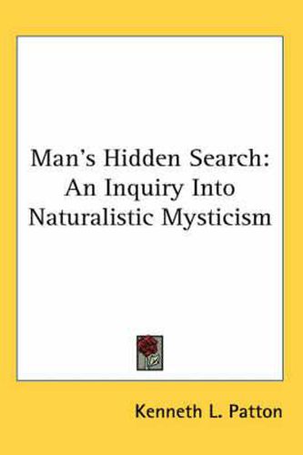 Cover image for Man's Hidden Search: An Inquiry Into Naturalistic Mysticism