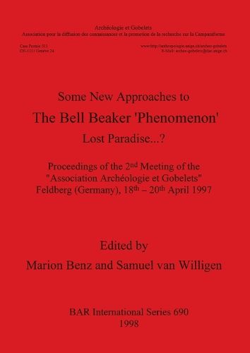 Cover image for Lost Paradise...?: Some New Approaches to the Bell Beaker 'Phenomenon' : Proceedings of the 2nd Meeting of the  Association Archeologie et Gobelets  Feldberg (Germany), 18th-20th April 1997