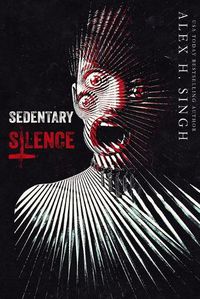 Cover image for Sedentary Silence: Hiding your inner DEMONS always come with a price...