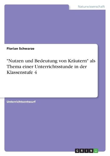 Cover image for Nutzen und Bedeutung von Krautern als Thema einer Unterrichtsstunde in der Klassenstufe 4