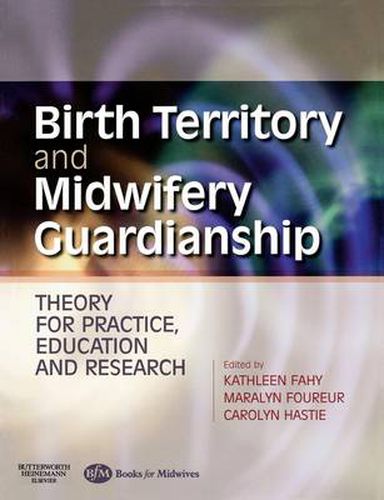Cover image for Birth Territory and Midwifery Guardianship: Theory for Practice, Education and Research