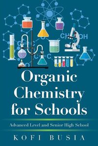 Cover image for Organic Chemistry for Schools: Advanced Level and Senior High School