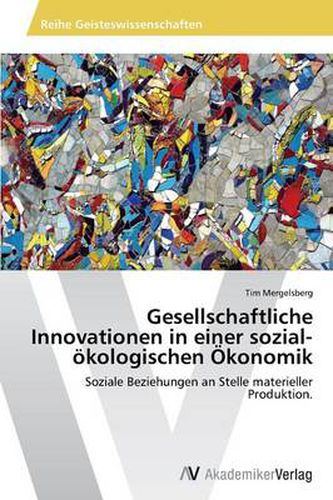 Gesellschaftliche Innovationen in einer sozial-oekologischen OEkonomik