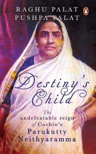 Cover image for Destiny's Child: The Undefeatable Reign of Cochin's Parukutty Neithyaramma