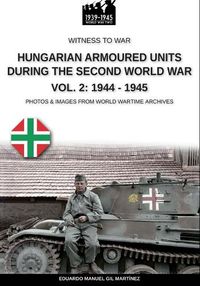 Cover image for Hungarian armoured units during the Second World War - Vol. 2