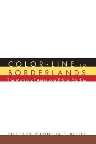 Cover image for Color-Line to Borderlands: The Matrix of American Ethnic Studies