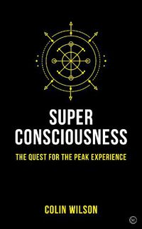 Cover image for Super Consciousness: The Quest for the Peak Experience