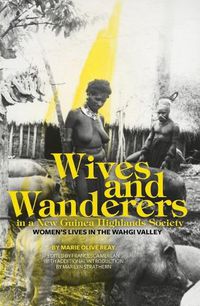 Cover image for Wives and Wanderers in a New Guinea Highlands Society: Women's lives in the Wahgi Valley