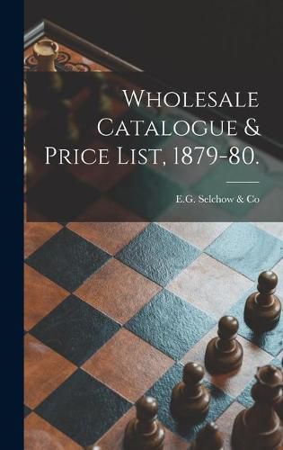 Cover image for Wholesale Catalogue & Price List, 1879-80.