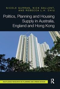 Cover image for Politics, Planning and Housing Supply in Australia, England and Hong Kong