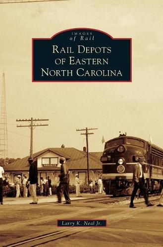 Rail Depots of Eastern North Carolina