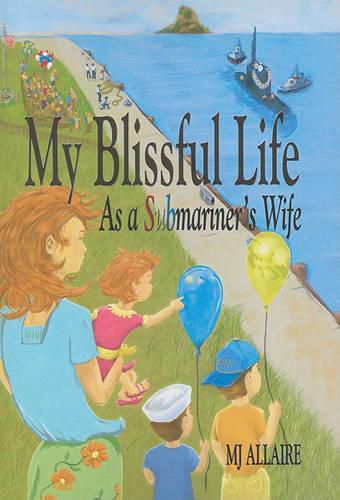 Cover image for My Blissful Life: As a Submariner's Wife