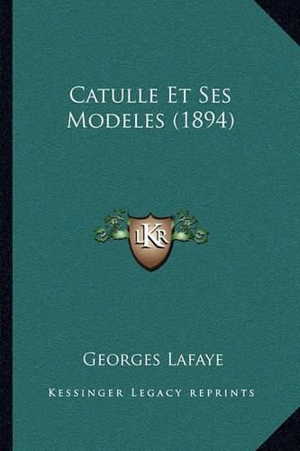 Catulle Et Ses Modeles (1894)