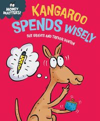 Cover image for Money Matters: Kangaroo Spends Wisely