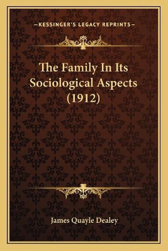 Cover image for The Family in Its Sociological Aspects (1912)