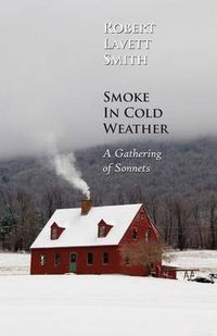 Cover image for Smoke in Cold Weather: A Gathering of Sonnets