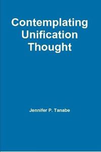 Cover image for Contemplating Unification Thought