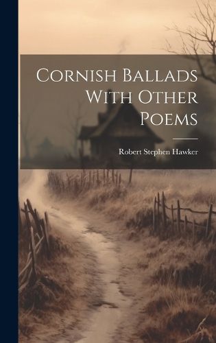 Cover image for Cornish Ballads With Other Poems