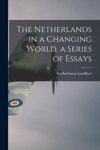 Cover image for The Netherlands in a Changing World, a Series of Essays