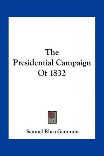 Cover image for The Presidential Campaign of 1832