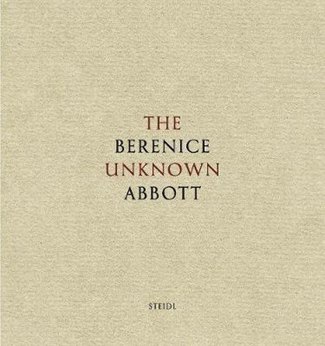 Cover image for Berenice Abbott: The Unknown Abbott