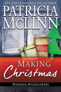 Cover image for Making Christmas: (Wyoming Wildflowers, Book 10)