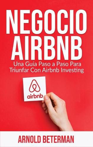 Cover image for Negocio Airbnb: Una Guia Paso a Paso Para Triunfar Con Airbnb Investing