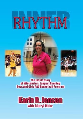 Cover image for Inner Rhythm: The Inside Story of Wisconsin's Longest Running Boys and Girls AAU Basketball Program
