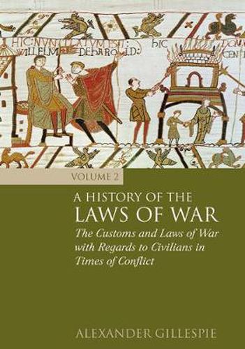 Cover image for A History of the Laws of War: Volume 2: The Customs and Laws of War with Regards to Civilians in Times of Conflict