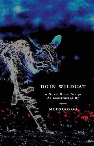 Doin Wildcat: A Novel Koori Script as Constructed by Mudrooroo