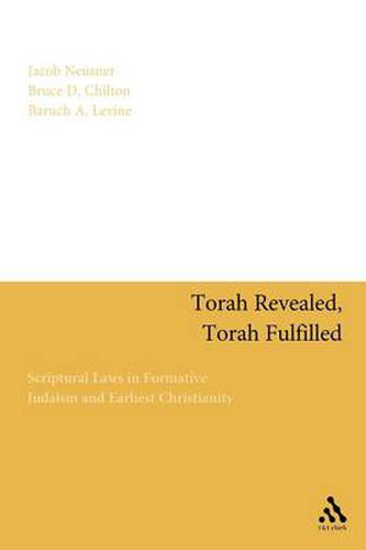 Torah Revealed, Torah Fulfilled: Scriptural Laws In Formative Judaism and Earliest Christianity