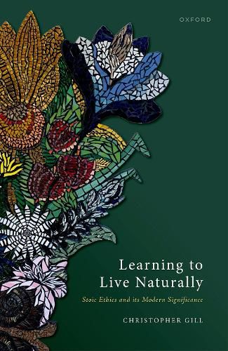 Cover image for Learning to Live Naturally: Stoic Ethics and its Modern Significance