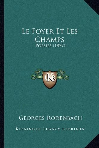 Le Foyer Et Les Champs: Poesies (1877)