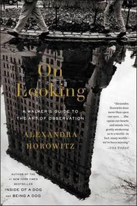 Cover image for On Looking: A Walker's Guide to the Art of Observation