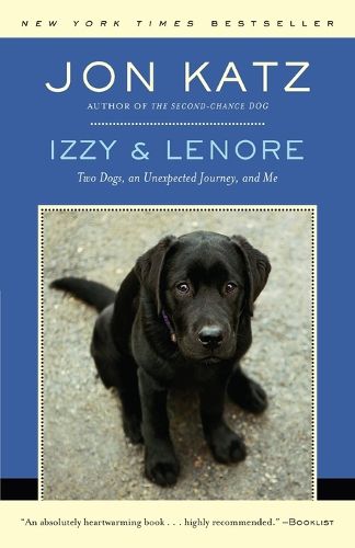 Izzy & Lenore: Two Dogs, an Unexpected Journey, and Me