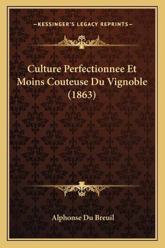 Culture Perfectionnee Et Moins Couteuse Du Vignoble (1863)