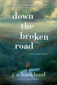 Cover image for Down The Broken Road: A Rachel Carver Mystery