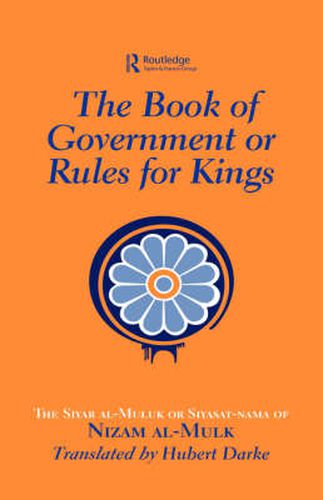 Cover image for The Book of Government or Rules for Kings: The Siyar al Muluk or Siyasat-nama of Nizam al-Mulk