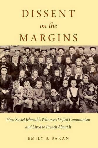 Cover image for Dissent on the Margins: How Soviet Jehovah's Witnesses Defied Communism and Lived to Preach About It