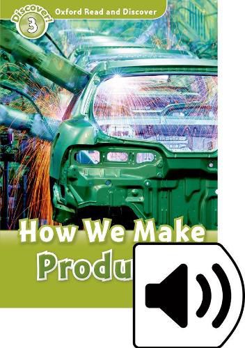 Cover image for Oxford Read and Discover: Level 3: How We Make Products Audio Pack