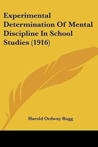 Cover image for Experimental Determination of Mental Discipline in School Studies (1916)