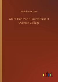 Cover image for Grace Harlowes Fourth Year at Overton College