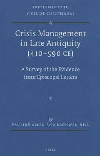 Crisis Management in Late Antiquity (410-590 CE): A Survey of the Evidence from Episcopal Letters