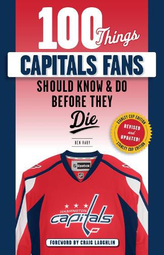 Cover image for 100 Things Capitals Fans Should Know & Do Before They Die: Stanley Cup Edition