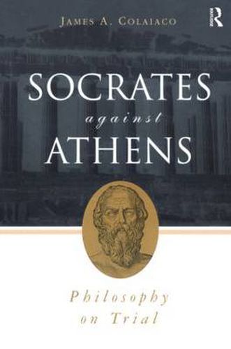 Cover image for Socrates Against Athens: Philosophy on Trial