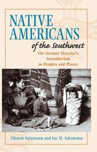 Cover image for Native Americans of the Southwest: The Serious Traveler's Introduction To Peoples and Places