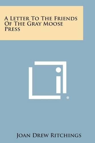 Cover image for A Letter to the Friends of the Gray Moose Press