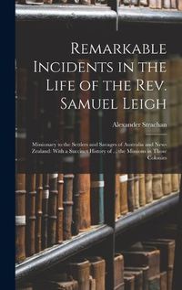 Cover image for Remarkable Incidents in the Life of the Rev. Samuel Leigh