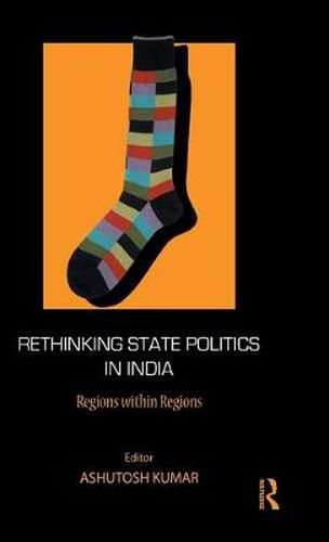 Cover image for Rethinking State Politics in India: Regions within Regions