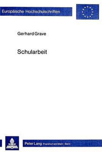 Cover image for Schularbeit: Untersuchungen Zur Vorindustriellen Tradition Des Lehrberufes Mit Besonderer Ruecksicht Auf Deutschland Im 16. Bis 18. Jahrhundert